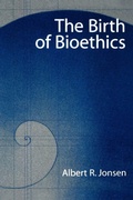 Cover: The Birth of Bioethics - Oxford University Press Inc