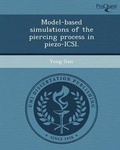 Cover: Model-Based Simulations of the Piercing Process in Piezo-Icsi - Proquest, Umi Dissertation Publishing