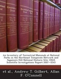 Cover: An Inventory of Terrestrial Mammals at National Parks in the Northeast Temperate Network and Sagamore Hill National Historic Site - Bibliogov