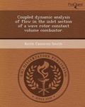 Cover: Coupled Dynamic Analysis of Flow in the Inlet Section of a Wave Rotor Constant Volume Combustor - Proquest, Umi Dissertation Publishing
