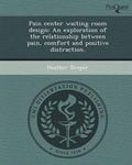 Cover: Pain Center Waiting Room Design: An Exploration of the Relationship Between Pain - Proquest, Umi Dissertation Publishing