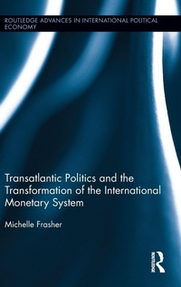 Bild vergrößern Bild: Transatlantic Politics and the Transformation of the International Monetary System - Routledge