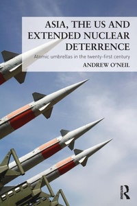 Enlarge image Cover: Asia, the US and Extended Nuclear Deterrence - Routledge