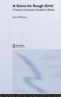 Enlarge image Cover: A Game for Rough Girls? - Routledge