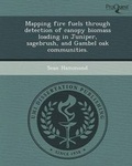 Cover: Mapping Fire Fuels Through Detection of Canopy Biomass Loading in Juniper - Proquest, Umi Dissertation Publishing