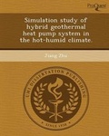 Cover: Simulation Study of Hybrid Geothermal Heat Pump System in the Hot-Humid Climate - Proquest, Umi Dissertation Publishing