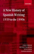 Cover: A New History of Spanish Writing, 1939 to the 1990s - Oxford University Press