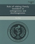 Cover: Role of Sibling Family Members in Osteogenesis and Dentinogenesis - Proquest, Umi Dissertation Publishing