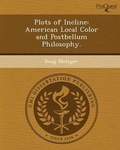 Cover: Plots of Incline: American Local Color and Postbellum Philosophy - Proquest, Umi Dissertation Publishing