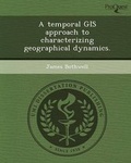 Cover: A Temporal GIS Approach to Characterizing Geographical Dynamics - Proquest, Umi Dissertation Publishing