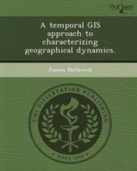 Enlarge image Cover: A Temporal GIS Approach to Characterizing Geographical Dynamics - Proquest, Umi Dissertation Publishing
