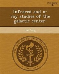 Enlarge image Cover: Infrared and X-Ray Studies of the Galactic Center - Proquest, Umi Dissertation Publishing