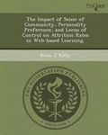 Cover: The Impact of Sense of Community, Personality Preference, and Locus of Control on Attrition Rates in Web-Based Learning. - Proquest, Umi Dissertation Publishing