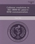 Cover: Collision Resolution in ISO 18000-6c Passive Rfid Communication - Proquest, Umi Dissertation Publishing