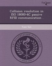 Enlarge image Cover: Collision Resolution in ISO 18000-6c Passive Rfid Communication - Proquest, Umi Dissertation Publishing