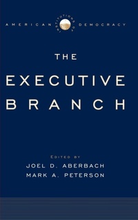 Enlarge image Cover: The Executive Branch - Oxford University Press Inc