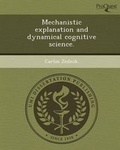 Cover: Mechanistic Explanation and Dynamical Cognitive Science - Proquest, Umi Dissertation Publishing