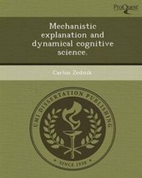 Enlarge image Cover: Mechanistic Explanation and Dynamical Cognitive Science - Proquest, Umi Dissertation Publishing