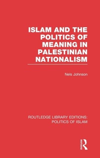 Enlarge image Cover: Islam and the Politics of Meaning in Palestinian Nationalism (RLE Politics of Islam) - Routledge
