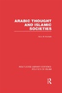 Cover: Arabic Thought and Islamic Societies (RLE Politics of Islam) - Routledge