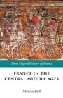 Cover: France in the Central Middle Ages 900-1200 - Oxford University Press