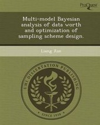 Enlarge image Cover: Multi-Model Bayesian Analysis of Data Worth and Optimization of Sampling Scheme Design - Proquest, Umi Dissertation Publishing