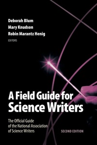 Enlarge image Cover: A Field Guide for Science Writers - Oxford University Press Inc