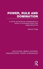 Cover: Power, Rule and Domination (RLE: Organizations) - Routledge