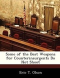 Cover: Some of the Best Weapons for Counterinsurgents Do Not Shoot - Bibliogov