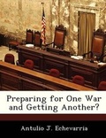 Cover: Preparing for One War and Getting Another? - Bibliogov