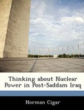 Cover: Thinking about Nuclear Power in Post-Saddam Iraq - Bibliogov