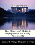 Cover: The Effects of Multiple Deployments on Army Adolescents - Bibliogov