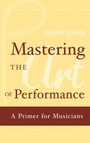 Cover: Mastering the Art of Performance - Oxford University Press Inc