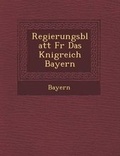 Cover: Regierungsblatt Fur Das K Nigreich Bayern - Saraswati Press