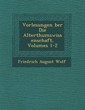 Cover: Vorlesungen �ber Die Alterthumswissenschaft, Volumes 1-2 - Saraswati Press
