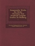Cover: Gesammelte Werke Der Br Der Christian Und Friedrich Leopold Grafen Zu Stolberg ... - Saraswati Press
