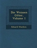 Cover: Die Weissen G?tter, Volume 1 - Saraswati Press
