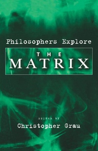 Enlarge image Cover: Philosophers Explore The Matrix - Oxford University Press Inc