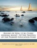 Cover: Report of Hon. J.L.M. Curry, General Agent - Nabu Press