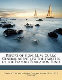 Enlarge image Cover: Report of Hon. J.L.M. Curry, General Agent - Nabu Press