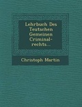 Cover: Lehrbuch Des Teutschen Gemeinen Criminal-Rechts... - Saraswati Press
