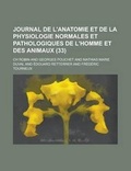 Cover: Journal de L'Anatomie Et de La Physiologie Normales Et Pathologiques de L'Homme Et Des Animaux (33) - Rarebooksclub.com