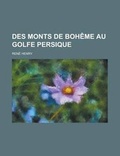Cover: Des Monts de Boheme Au Golfe Persique - Rarebooksclub.com