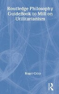 Enlarge image Cover: Routledge Philosophy GuideBook to Mill on Utilitarianism - Routledge