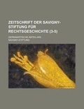 Cover: Zeitschrift Der Savigny-Stiftung Fur Rechtsgeschichte; Germanistische Abteilung (3-5) - Rarebooksclub.com