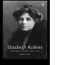 Cover: Elizabeth Robins: Staging a Life - Routledge