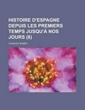 Cover: Histoire D'Espagne Depuis Les Premiers Temps Jusqu'a Nos Jours (8) - Rarebooksclub.com