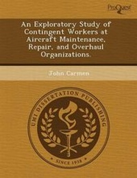 Enlarge image Cover: An Exploratory Study of Contingent Workers at Aircraft Maintenance, Repair, and Overhaul Organizations. - Proquest, Umi Dissertation Publishing