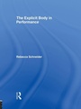 Cover: The Explicit Body in Performance - Routledge