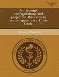 Cover: Finite Point Configurations and Projection Theorems in Vector Spaces Over Finite Fields - Proquest, Umi Dissertation Publishing